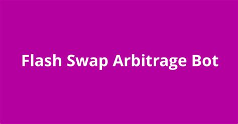 The <b>bot</b> need to call getProfit() to get the possible profit between token pairs. . Flash swap arbitrage bot